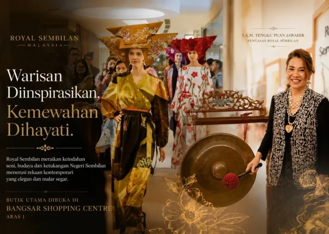 Royal Sembilan: Menjulang Warisan dan Mengalunkan Keindahan Fesyen Mewah Malaysia