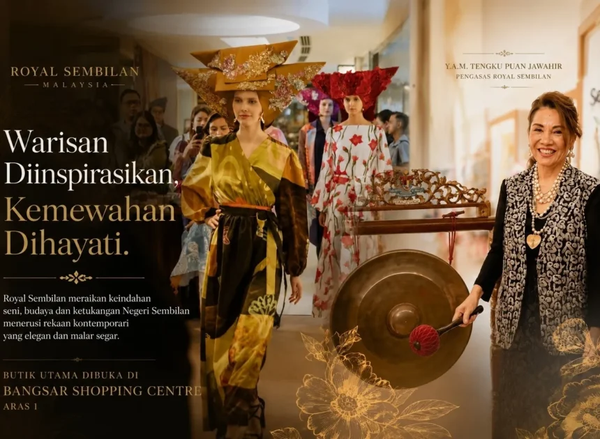 Royal Sembilan: Menjulang Warisan dan Mengalunkan Keindahan Fesyen Mewah Malaysia